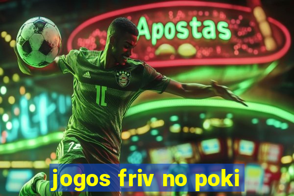 jogos friv no poki